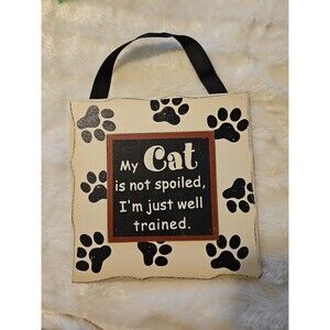 Rustic Spoiled Cat, I'm Well Trained Pawprint Wood Plaque Sign Pet Wall Art